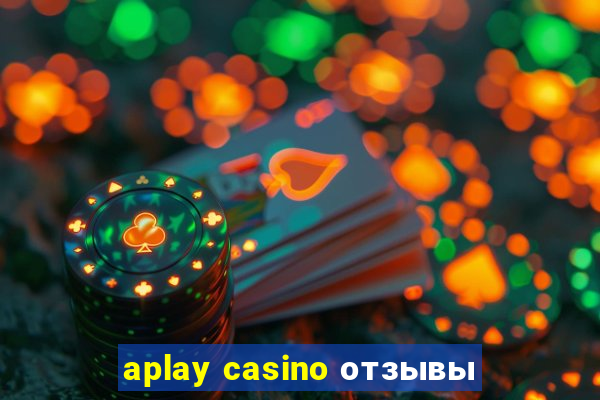 aplay casino отзывы