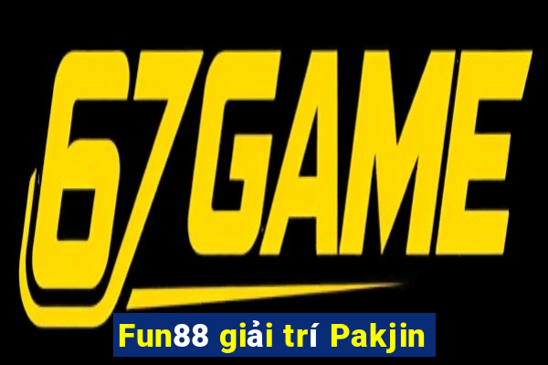 Fun88 giải trí Pakjin