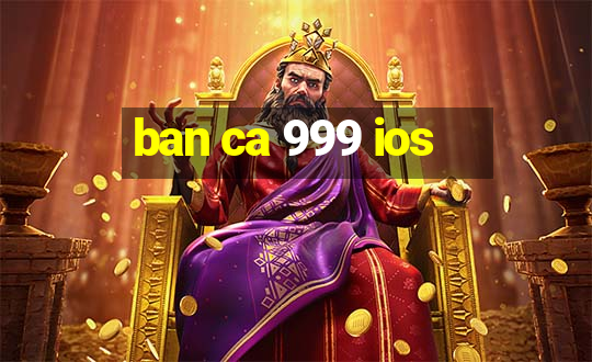 ban ca 999 ios