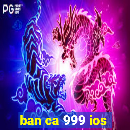 ban ca 999 ios