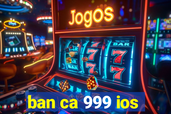 ban ca 999 ios