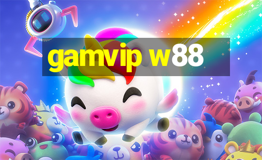 gamvip w88