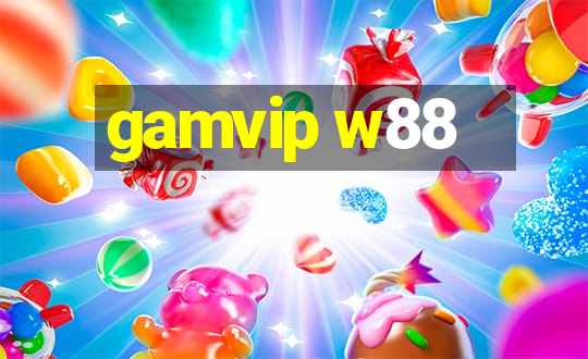 gamvip w88