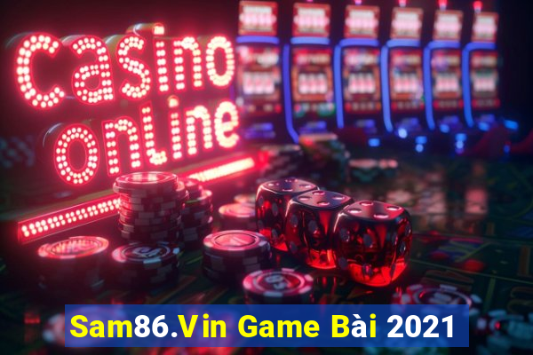 Sam86.Vin Game Bài 2021