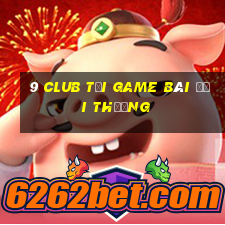 9 Club Tải Game Bài Đổi Thưởng