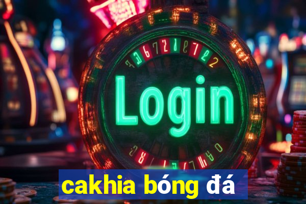 cakhia bóng đá