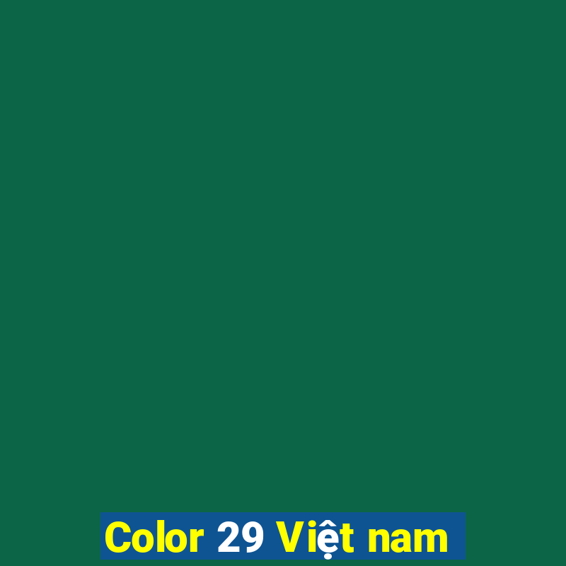 Color 29 Việt nam