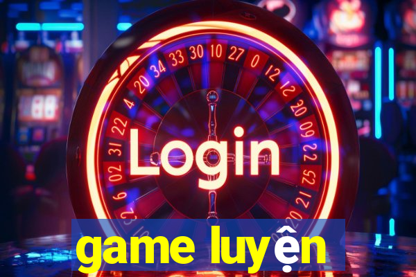 game luyện