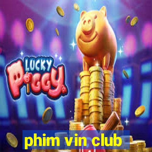 phim vin club