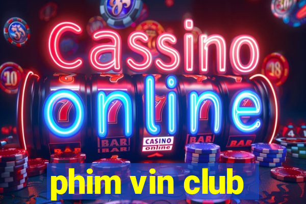 phim vin club