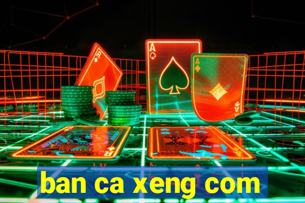 ban ca xeng com