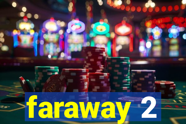 faraway 2