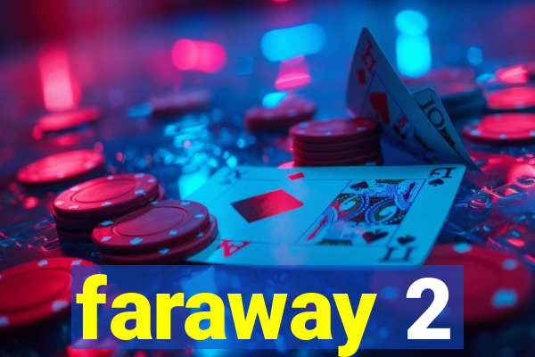 faraway 2