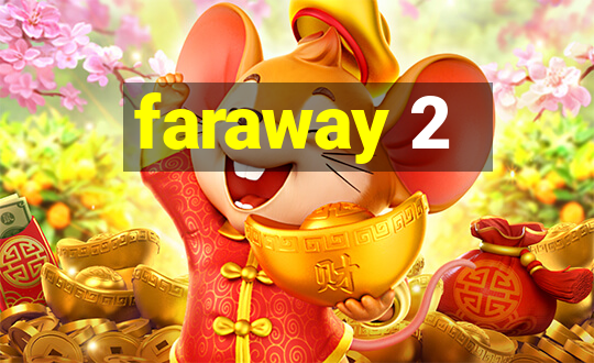 faraway 2