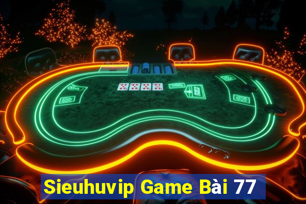 Sieuhuvip Game Bài 77