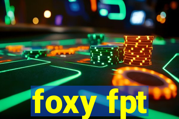 foxy fpt