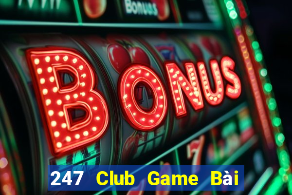 247 Club Game Bài Xì Lát