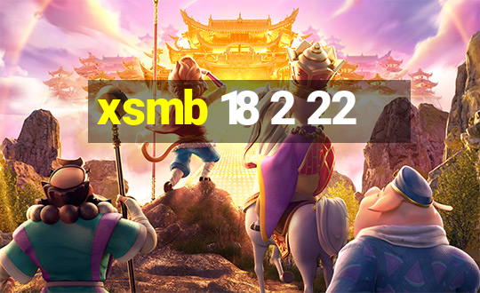 xsmb 18 2 22