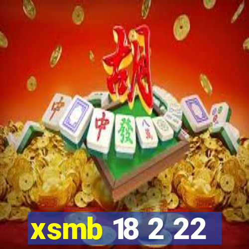 xsmb 18 2 22