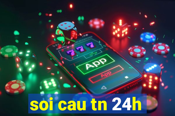 soi cau tn 24h