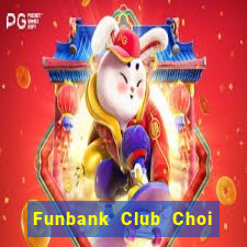 Funbank Club Choi Game Đánh Bài