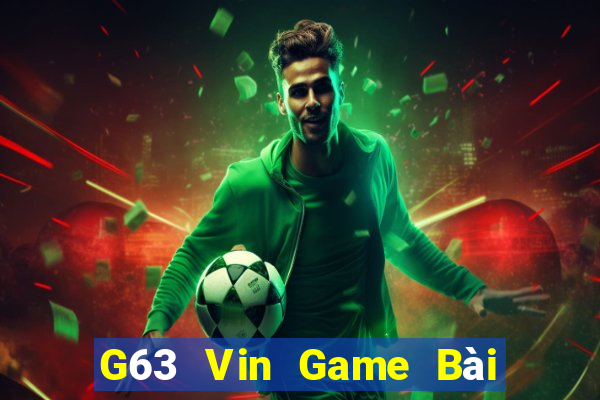 G63 Vin Game Bài Giải Trí