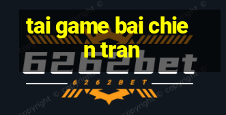 tai game bai chien tran