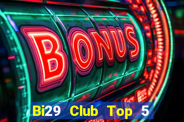 Bi29 Club Top 5 Game Bài Đổi Thưởng