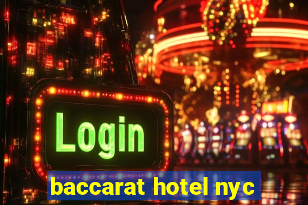 baccarat hotel nyc