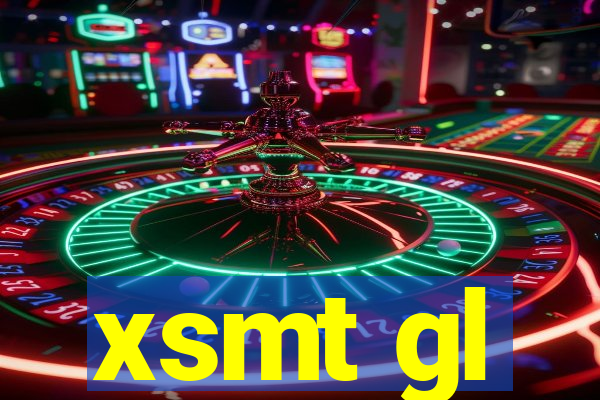 xsmt gl