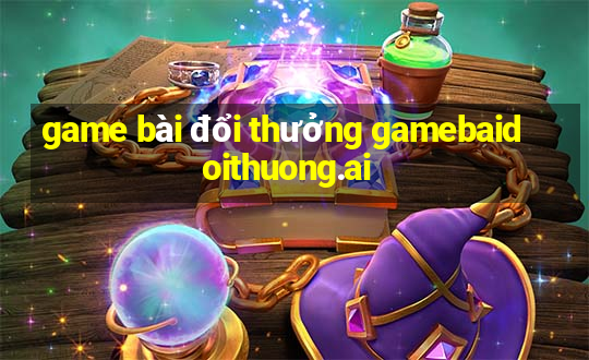 game bài đổi thưởng gamebaidoithuong.ai