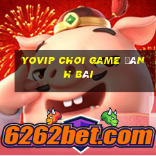 Yovip Choi Game Đánh Bài