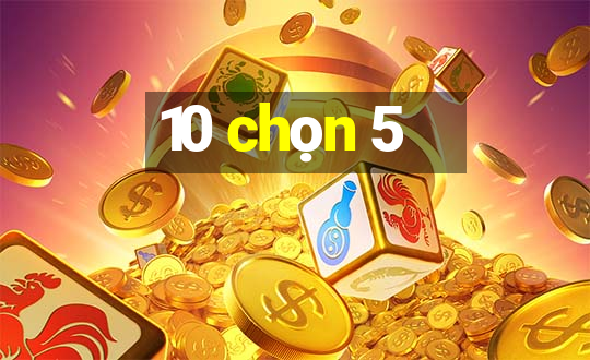 10 chọn 5