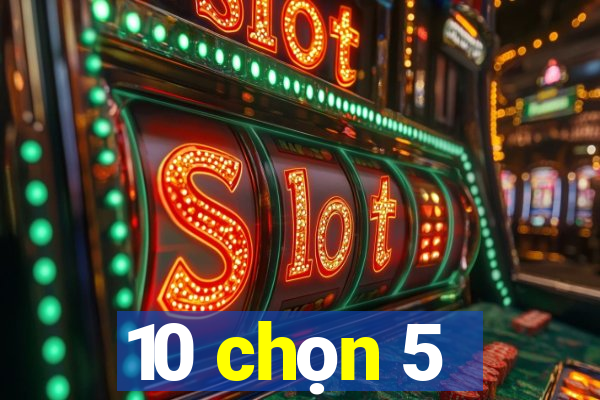 10 chọn 5