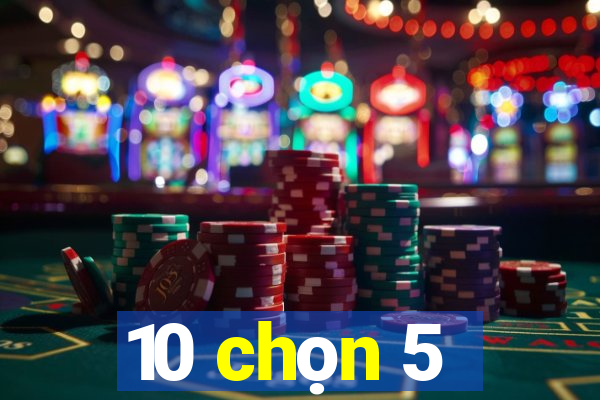 10 chọn 5