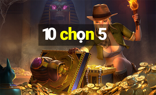 10 chọn 5