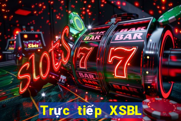 Trực tiếp XSBL thứ Ba