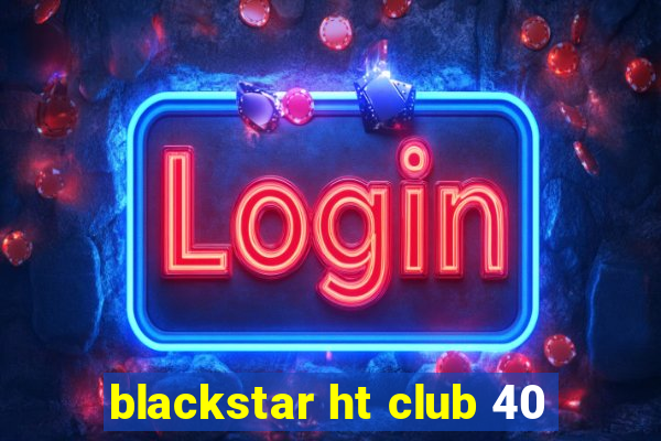 blackstar ht club 40