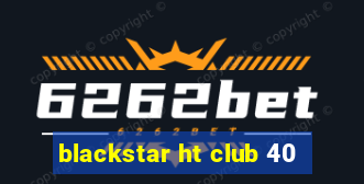 blackstar ht club 40