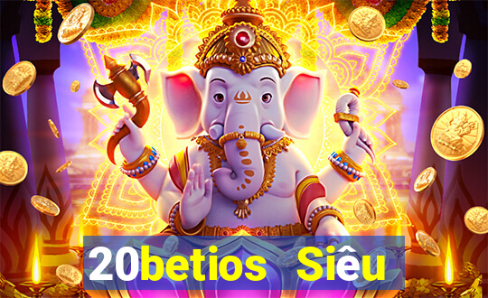 20betios Siêu Thánh ios