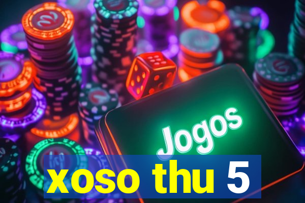 xoso thu 5