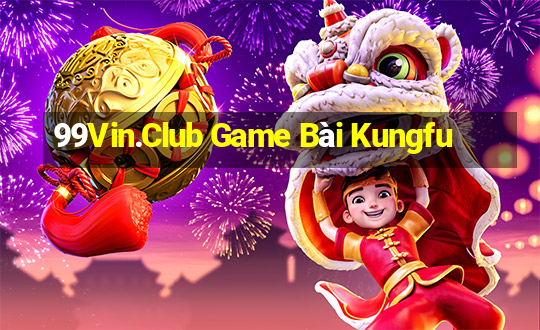 99Vin.Club Game Bài Kungfu