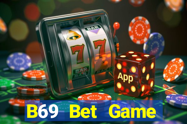 B69 Bet Game Đánh Bài An Tiền That Trên Điện Thoại