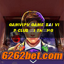 Gamvipv Game Bài Vip Club Đổi Thưởng