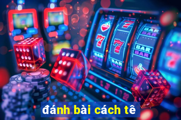 đánh bài cách tê