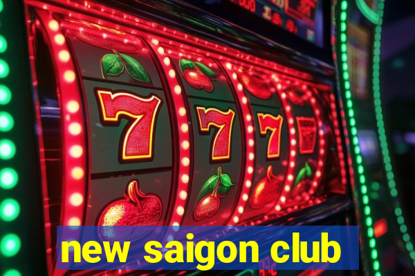 new saigon club