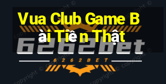 Vua Club Game Bài Tiền Thật