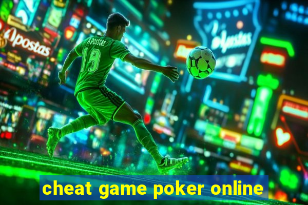 cheat game poker online