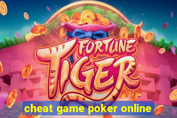 cheat game poker online