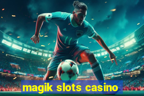 magik slots casino